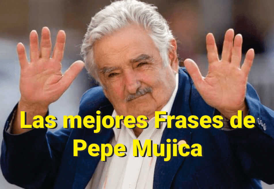 ⇨ Las 27 mejores frases de José Pepe Mujica ✓ ✓
